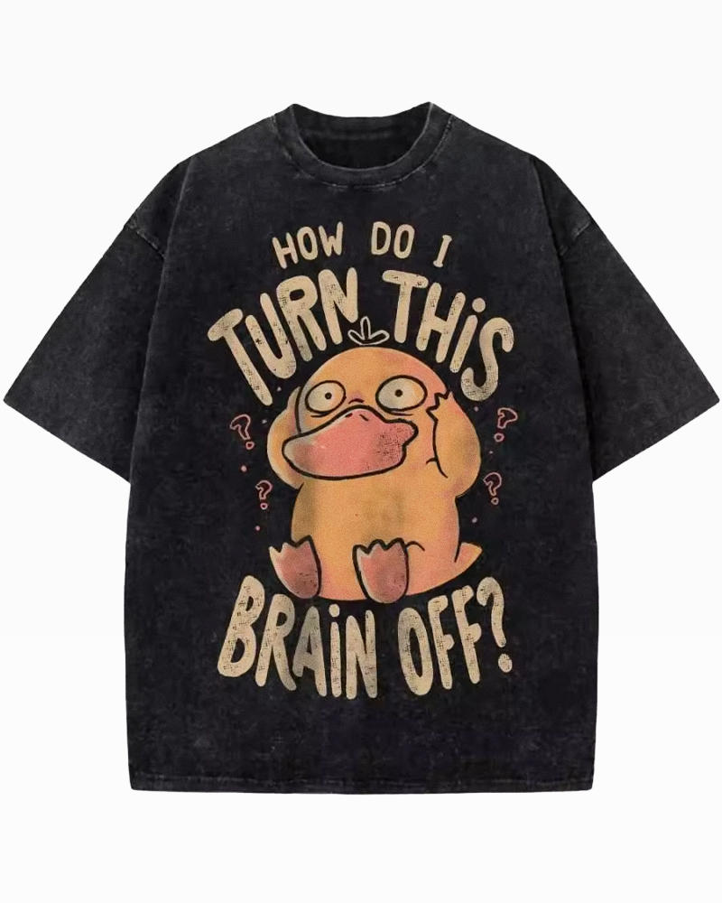 How Do I Turn This Brain Off Shirt